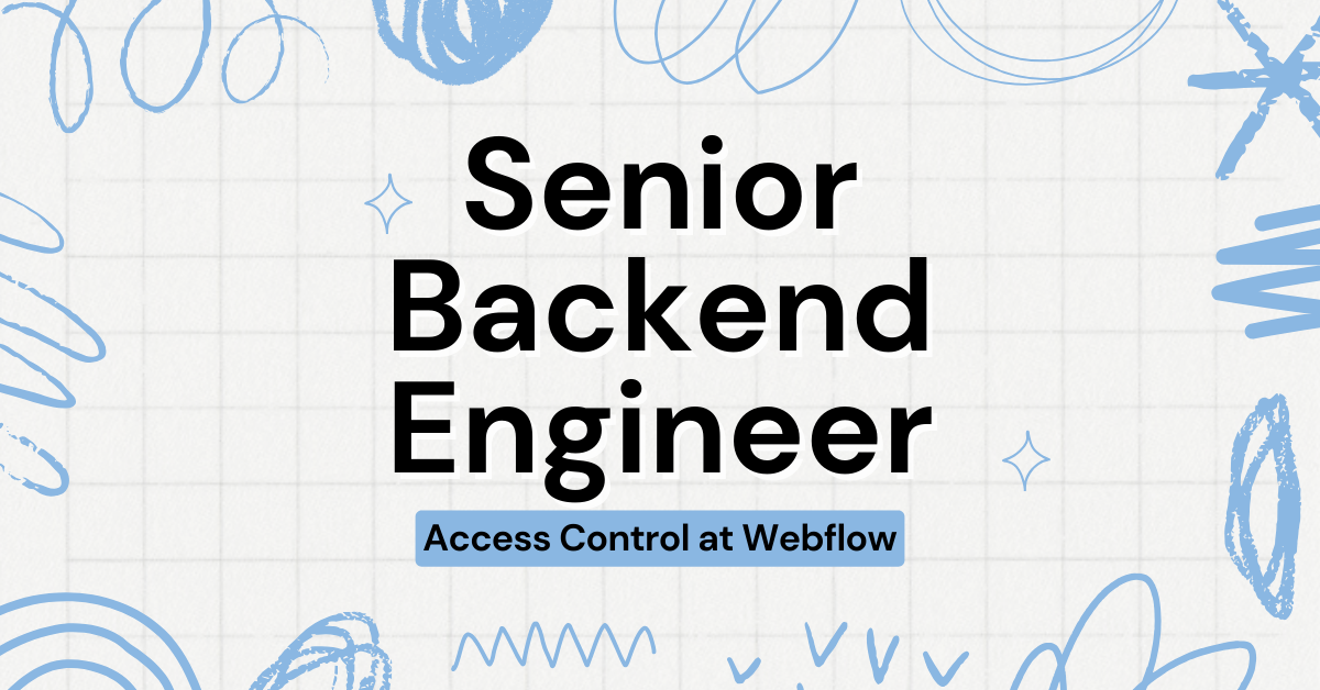 Senior Backend Engineer, Access Control at Webflow: Join Our Remote Team Today!